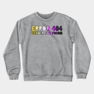 Error 404 - Gender Not Found Crewneck Sweatshirt